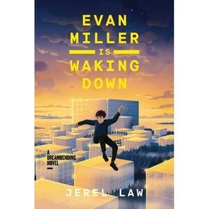 Evan Miller Is Waking Down: A Dreambending Novel -- Jerel Law